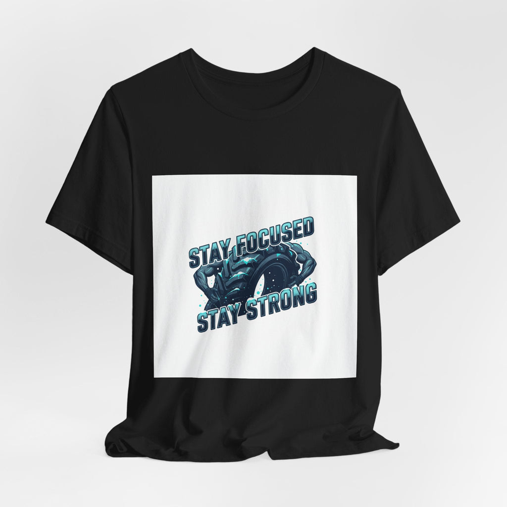 Stay Focused Stay Strong Tee | winter workout shirt, gym motivation apparel