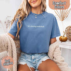 He’s Playing Basketball – Funny Sports Girlfriend Comfort Color Shirt for Women